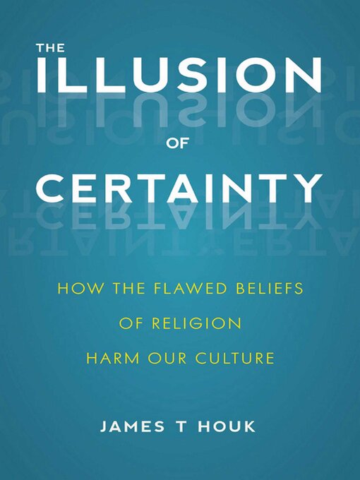 Title details for Illusion of Certainty by James T. Houk - Available